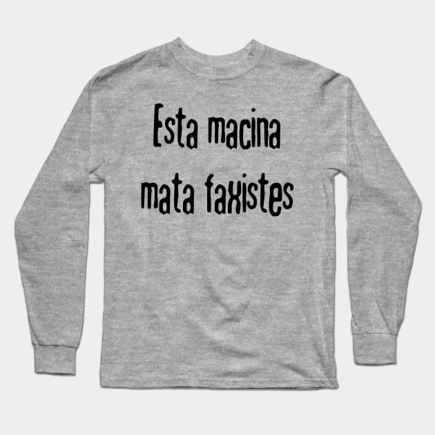 This Machine Kills Fascists (Lingua Franca Nova) Long Sleeve T-Shirt by dikleyt